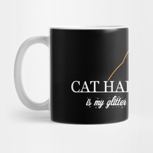 Cat Hair Is My Glitter Mug